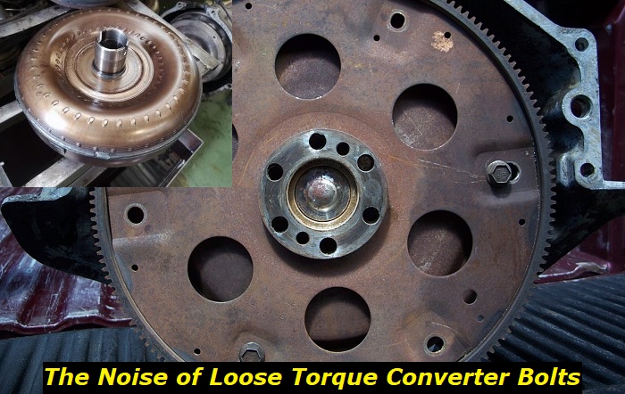 noise of loose torque converter bolts